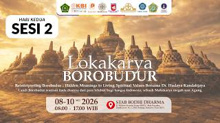 LOKAKARYA BOROBUDUR HARI KEDUA SESI 2